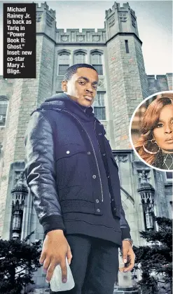  ??  ?? Michael Rainey Jr. is back as Tariq in “Power Book II: Ghost.” Inset: new co-star Mary J. Blige.