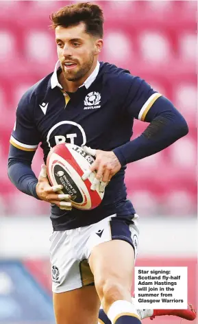  ??  ?? Star signing: Scotland fly-half Adam Hastings will join in the summer from Glasgow Warriors