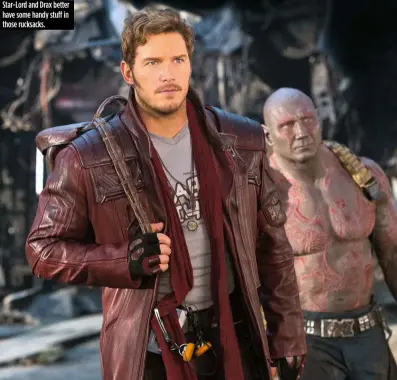  ??  ?? Star-Lord and Drax better have some handy stuff in those rucksacks.