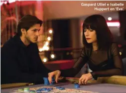  ??  ?? Gaspard Ulliel e Isabelle Huppert en ‘Eva’.