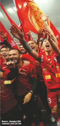  ??  ?? Historic...Shanghai SIPG celebrate a first CSL title