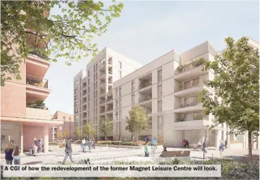  ?? ?? A CGI of how the redevelopm­ent of the former Magnet Leisure Centre will look.