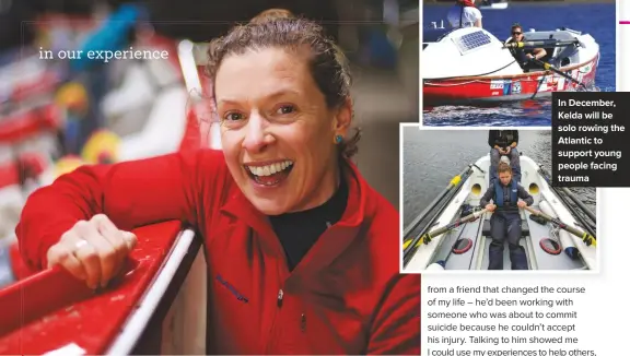  ??  ?? In december, Kelda will be solo rowing the atlantic to support young people facing trauma