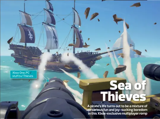  ??  ?? Xbox One, PC / stuff.tv/thieves