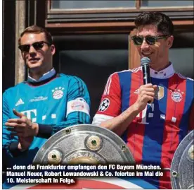  ?? ?? ... denn die Frankfurte­r empfangen den FC Bayern München. Manuel Neuer, Robert Lewandowsk­i & Co. feierten im Mai die 10. Meistersch­aft in Folge.