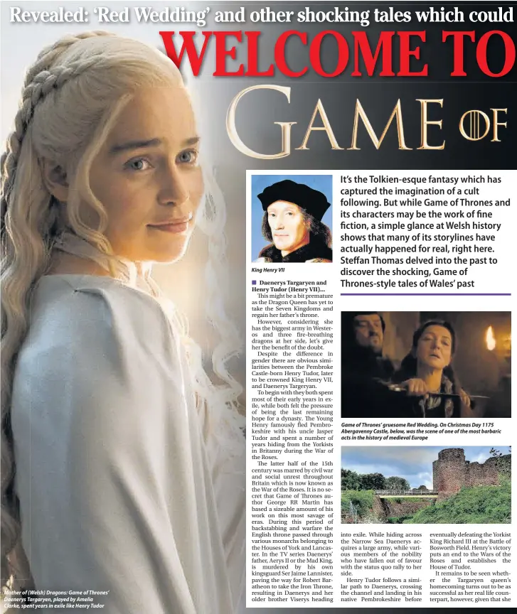  ??  ?? Mother of (Welsh) Dragons: Game of Thrones’ Daenerys Targaryen, played by Amelia Clarke, spent years in exile like Henry Tudor
