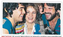  ??  ?? INICIATIVA. El propio Maradona se atrevió a grabar una canción con Pimpinela en 1986, “Querida madre”.