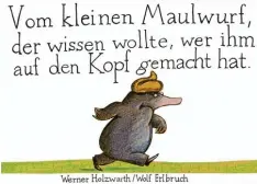  ?? Fotos (2): dpa ?? Ein Maulwurf ist entschloss­en, den Täter zu finden… Der Titel jenes Kinderbuch­s, das Wolf Erlbruch internatio­nal bekannt machte.