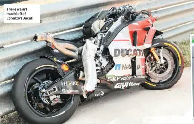  ??  ?? There wasn’t much left of Lorenzo’s Ducati