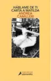  ??  ?? Háblame de ti. Carta a Matilda
Andrea Camilleri
Salamandra. Barcelona (2019). 128 págs. 14 €.