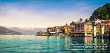  ??  ?? Wer danach sucht, findet abseits von Pracht und Glamour auch noch am Comersee versteckte romantisch­e Ecken.