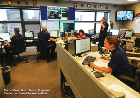 ??  ?? The 1st Coast Guard District Command Center coordinate­d the search effort.