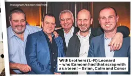  ??  ?? With brothers (L-R) Leonard
– who Eamonn had that scrap with as a teen! – Brian, Colm and Conor