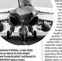  ?? ABACA/PIXSELL ?? Odaberemo li Rafale, u roku dvije godine na njima će moći letjeti obučeni hrvatski piloti i održavati ih naši tehničari