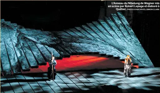  ?? PHOTO D’ARCHIVES, SIMON CLARK ?? L’anneau du Nibelung de Wagner mis en scène par Robert Lepage et élaboré à Québec.