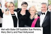  ??  ?? Mel with Bake Off buddies Sue Perkins, Mary Berry and Paul Hollywood