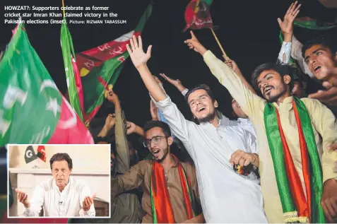  ?? Picture: RIZWAN TABASSUM ?? HOWZAT?: Supporters celebrate as former cricket star Imran Khan claimed victory in the Pakistan elections (inset).