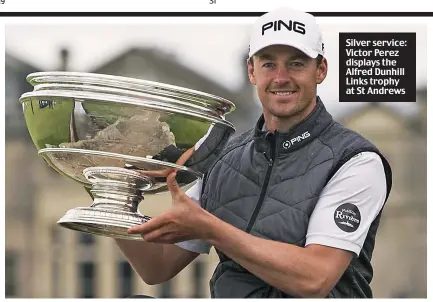  ??  ?? Silver service: Victor Perez displays the Alfred Dunhill Links trophy at St Andrews