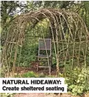  ?? ?? NATURAL HIDEAWAY: Create sheltered seating