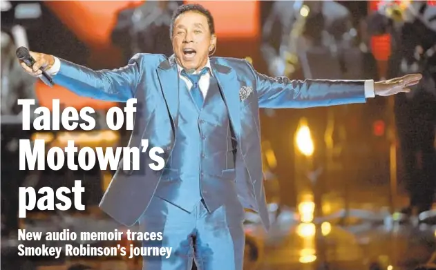  ?? CHRIS PIZZELLO/INVISION ?? Smokey Robinson, who is seen performing in 2015, recently released an audio memoir on Audible.