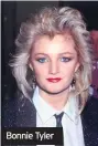  ??  ?? Bonnie Tyler