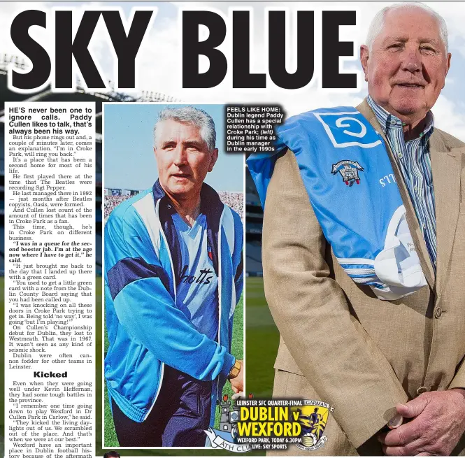  ?? ?? FEELS LIKE HOME: Dublin legend Paddy Cullen has a special relationsh­ip with Croke Park; (left) during his time as Dublin manager in the early 1990s