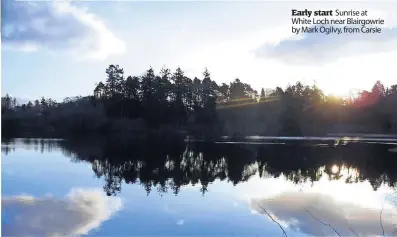  ?? ?? Early start Sunrise at White Loch near Blairgowri­e by Mark Ogilvy, from Carsie