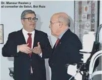  ??  ?? Dr. Mansur Raslan y el conseller de Salut, Boi Ruiz