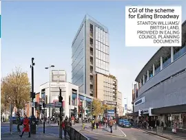  ?? STANTON WILLIAMS/ BRITISH LAND, PROVIDED IN EALING COUNCIL PLANNING DOCUMENTS ?? CGI of the scheme for Ealing Broadway