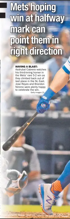  ?? Getty Images (2) ?? Asdrubal Cabrera watches his third-inning homer in the Mets’ rare 5-2 win as they climbed back out of last place in the NL East. Jose Reyes and Brandon Nimmo were plenty happy to celebrate the win.