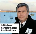  ?? Torquil MacLeod ?? > Brixham harbourmas­ter Paul Labistour