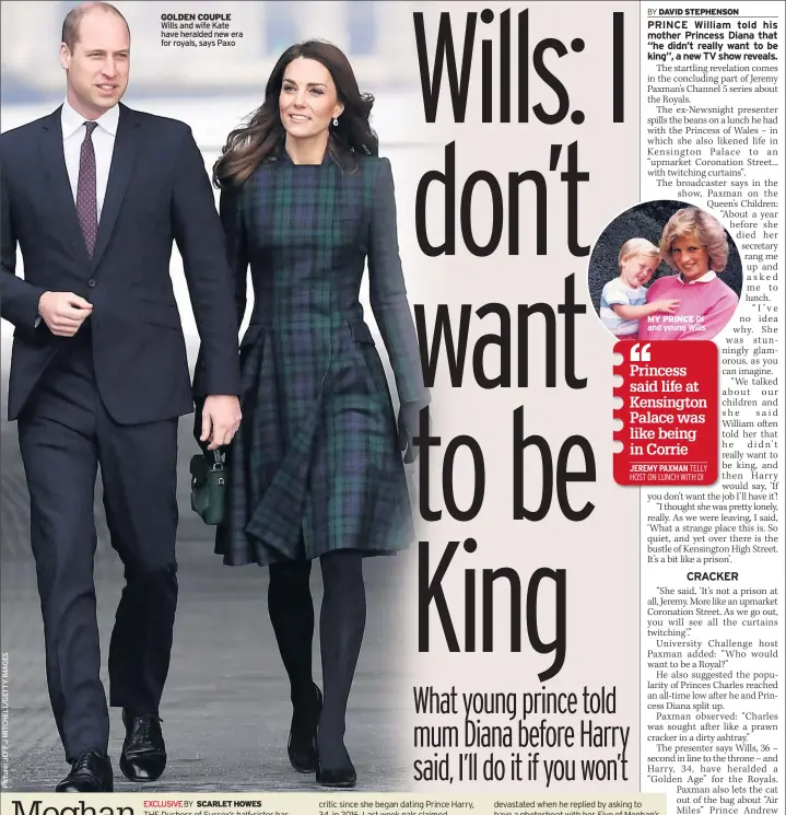  ??  ?? GOLDEN COUPLE Wills and wife Kate have heralded new era for royals, says Paxo MY PRINCE Di and young Wills