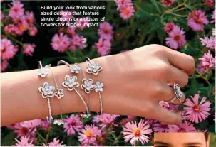  ?? ?? Build your look from various sized designs that feature single blooms or a cluster of flowers for bigger impact