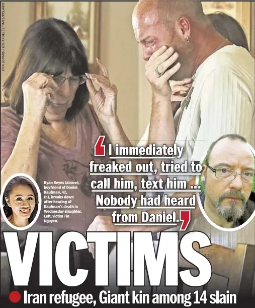  ??  ?? Ryan Reyes (above), boyfriend of Daniel Kaufman, 42, (r.), breaks down after hearing of Kaufman’s death in Wednesday slaughter. Left, victim Tin Nguyen.