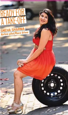  ??  ?? SNEHA SHARMA
driver Airline pilot/Race READY FOR A TAKE-OFF