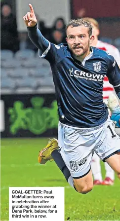  ?? ?? GOAL-GETTER: Paul Mcmullan turns away in celebratio­n after grabbing the winner at Dens Park, below, for a third win in a row.
