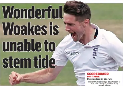  ??  ?? HIGH FIVE: Woakes’ five-wicket haul looks set to be in vain as Pakistan take control