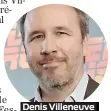  ??  ?? Denis Villeneuve