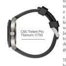  ??  ?? C60 Trident Pro Titanium; £750