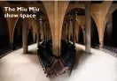  ??  ?? The Miu Miu show space