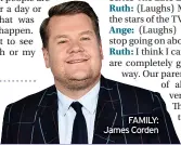  ?? ?? FAMILY: James Corden