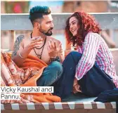  ??  ?? Vicky Kaushal and Pannu.