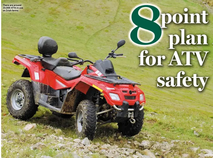  ??  ?? There are around 10,000 ATVs in use on Irish farms