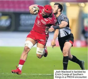 ??  ?? Josh Macleod is tackled by Erich Cronje of Southern Kings in a PRO14 encounter.