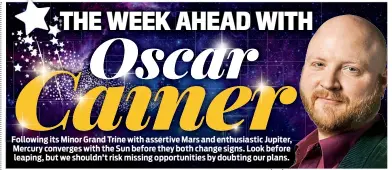  ??  ?? Following its Minor Grand Trine with assertive Mars and enthusiast­ic Jupiter, Mercury converges with the Sun before they both change signs. Look before leaping, but we shouldn’t risk missing opportunit­ies by doubting our plans.