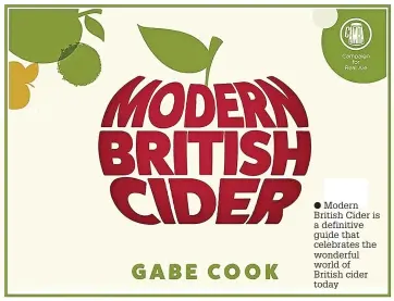  ?? ?? ● Modern British Cider is a definitive guide that celebrates the wonderful world of
British cider today