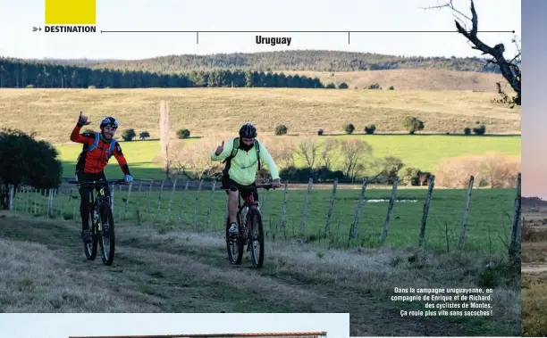  ??  ?? Dans la campagne uruguayenn­e, en compagnie de Enrique et de Richard, des cyclistes de Montes. Ça roule plus vite sans sacoches !