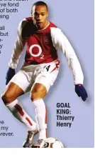  ??  ?? GOAL KING: Thierry Henry