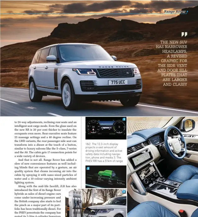  ??  ?? 1&2. The 12.3-inch display projects a vast amount of driving informatio­n and active safety data including navigation, phone and media 3. The PHEV RR has a 51km of range The dash is cleaner, with crisper lines and fewer dials and flaunts the Touch Pro...