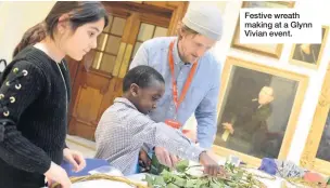  ??  ?? Festive wreath making at a Glynn Vivian event.